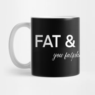 Fat & Proud Mug